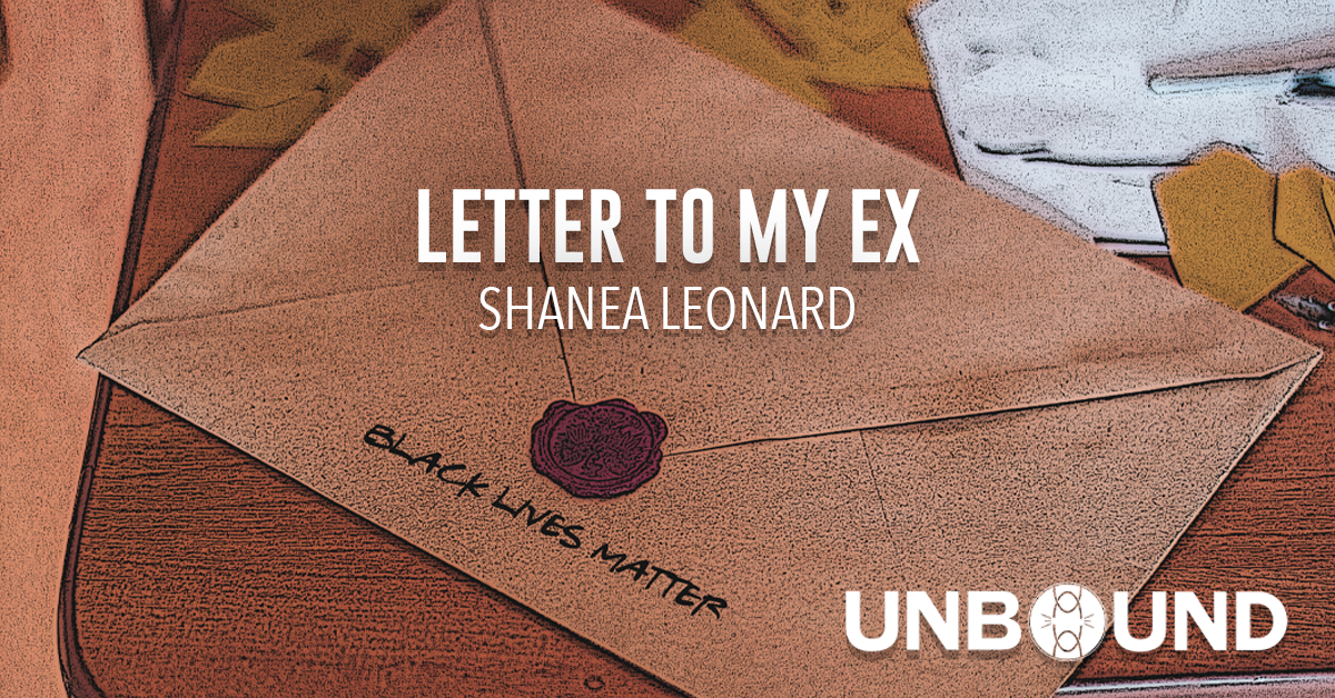 Unbound Letter Examples Letter To My Ex - Unbound